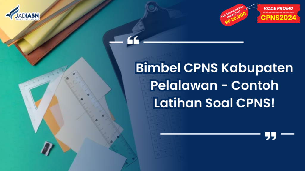 Bimbel CPNS Kabupaten Pelalawan - Contoh Latihan Soal CPNS!