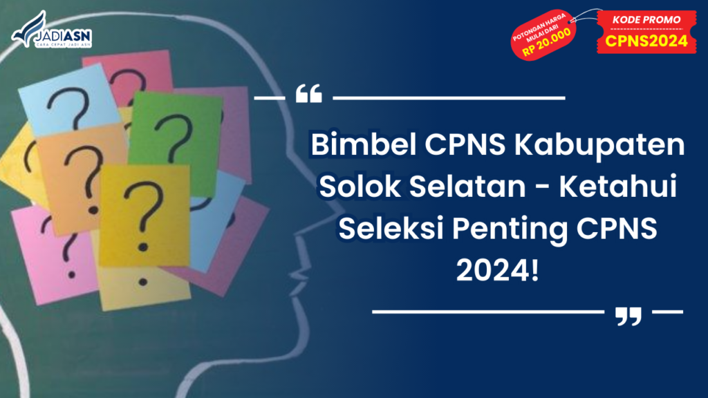 Bimbel CPNS Kabupaten Solok Selatan - Ketahui Seleksi Penting CPNS 2024!