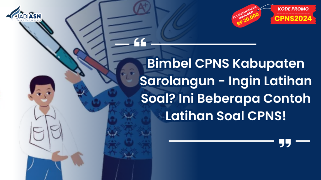 Bimbel CPNS Kabupaten Sarolangun - Ingin Latihan Soal? Ini Beberapa Contoh Latihan Soal CPNS!