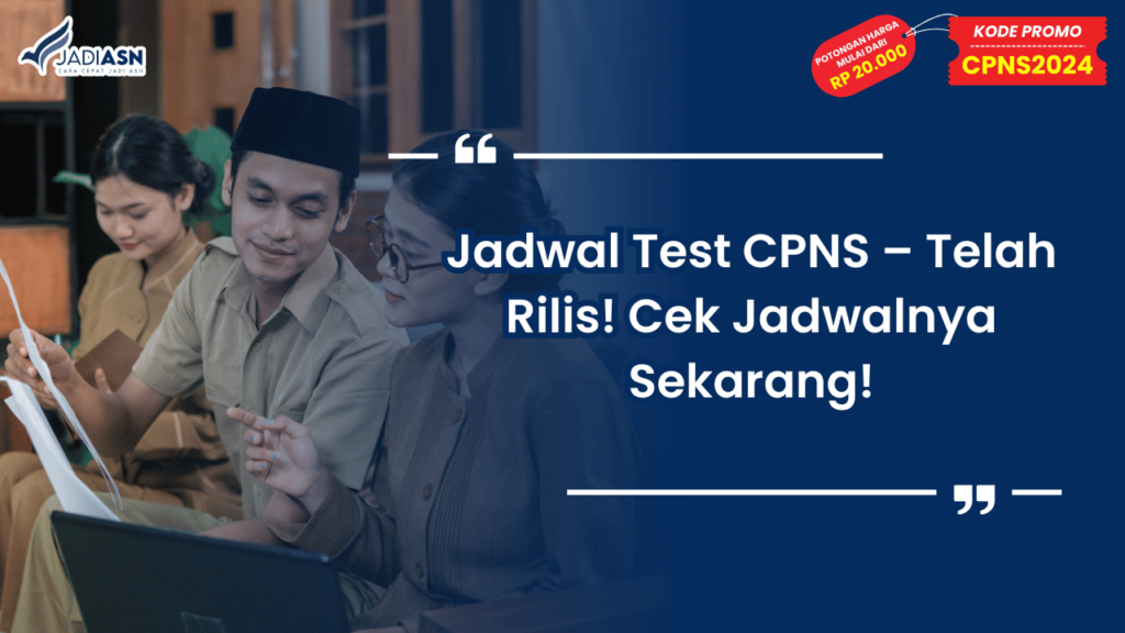 Jadwal Test CPNS – Telah Rilis! Cek Jadwalnya Sekarang!