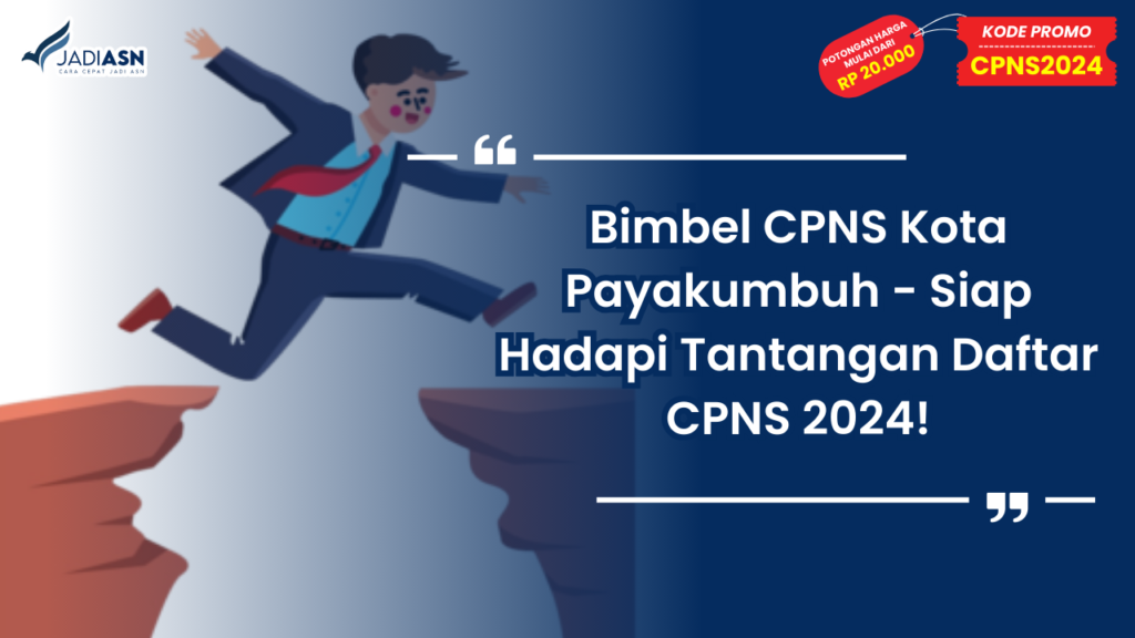 Bimbel CPNS Kota Payakumbuh - Siap Hadapi Tantangan Daftar CPNS 2024!