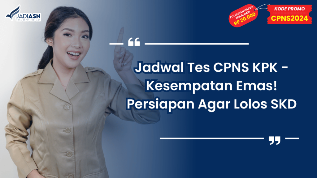 Jadwal Tes CPNS KPK - Kesempatan Emas! Persiapan Agar Lolos SKD