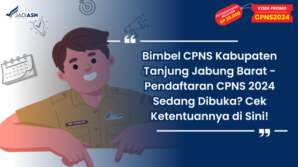 Bimbel CPNS Kabupaten Tanjung Jabung Barat - Pendaftaran CPNS 2024 Sedang Dibuka? Cek Ketentuannya di Sini!