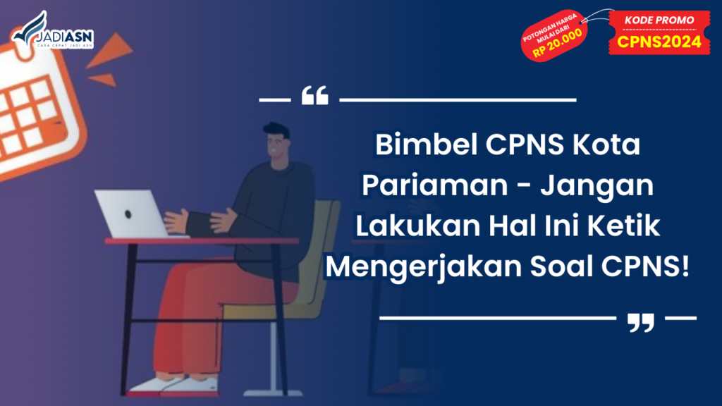 Bimbel CPNS Kota Pariaman - Jangan Lakukan Hal Ini Ketik Mengerjakan Soal CPNS!