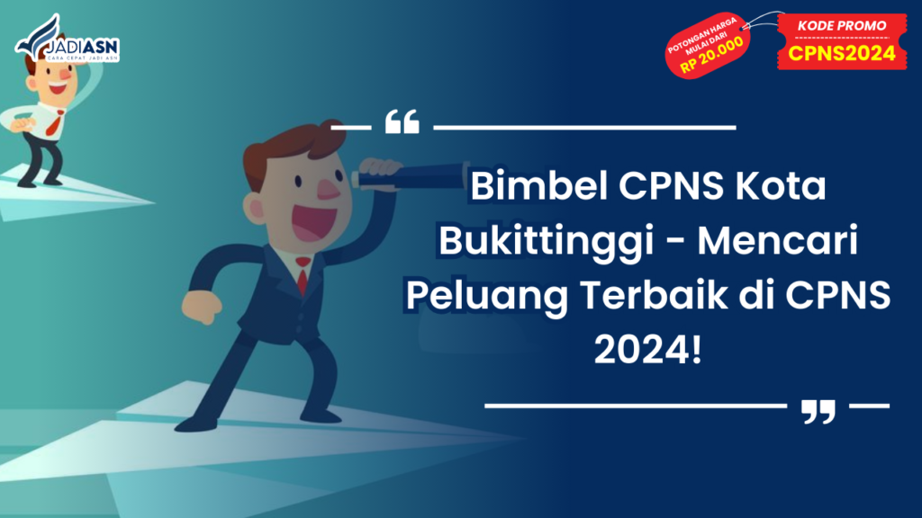 Bimbel CPNS Kota Bukittinggi - Mencari Peluang Terbaik di CPNS 2024!