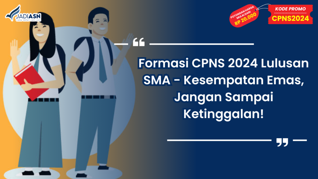 Formasi CPNS 2024 Lulusan SMA - Kesempatan Emas, Jangan Sampai Ketinggalan!