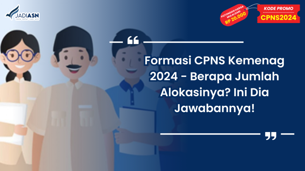 Formasi CPNS Kemenag 2024 - Berapa Jumlah Alokasinya? Ini Dia Jawabannya!