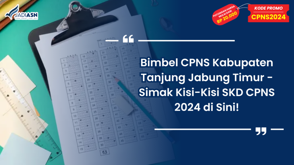 Bimbel CPNS Kabupaten Tanjung Jabung Timur - Simak Kisi-Kisi SKD CPNS 2024 di Sini!