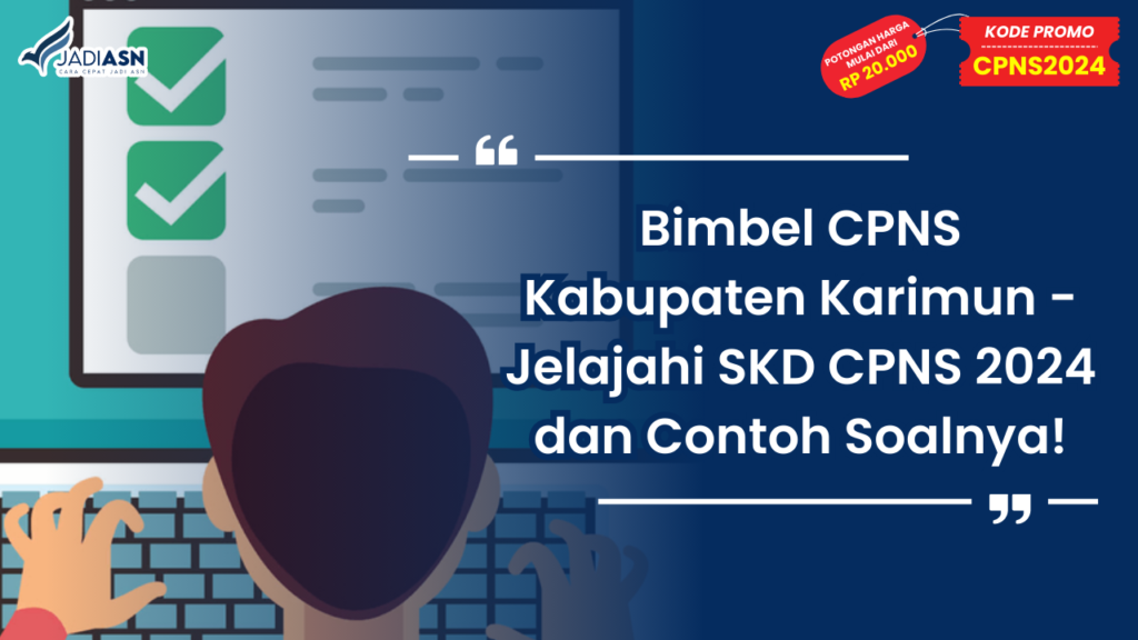 Bimbel CPNS Kabupaten Karimun - Jelajahi SKD CPNS 2024 dan Contoh Soalnya!