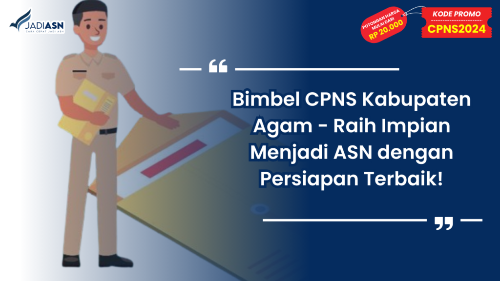 Bimbel CPNS Kabupaten Agam - Raih Impian Menjadi ASN dengan Persiapan Terbaik!