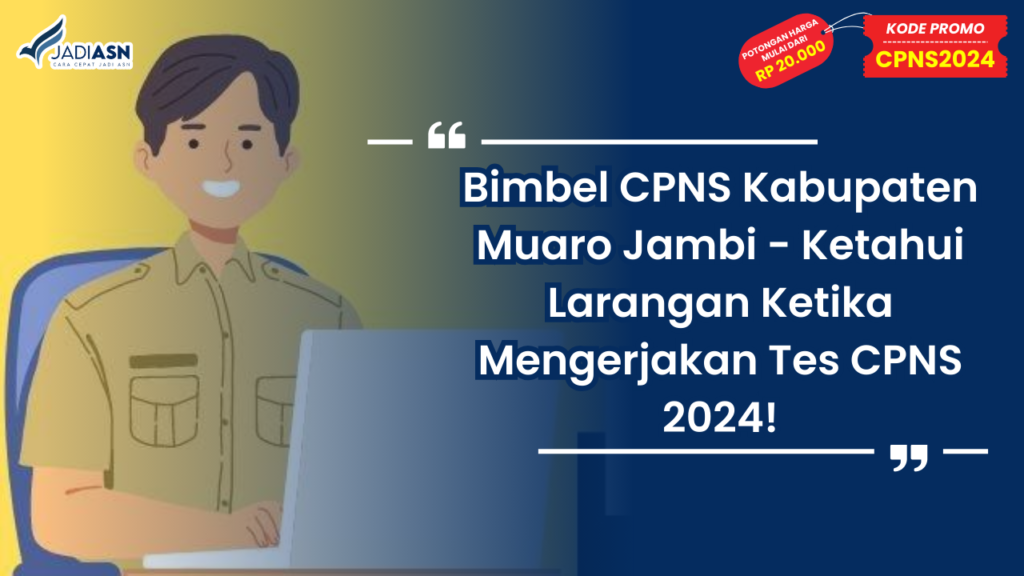 Bimbel CPNS Kabupaten Muaro Jambi - Ketahui Larangan Ketika Mengerjakan Tes CPNS 2024!