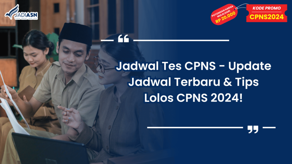 Jadwal Tes CPNS - Update Jadwal Terbaru & Tips Lolos CPNS 2024!