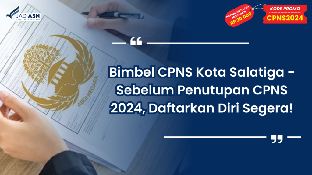 Bimbel CPNS Kota Salatiga - Sebelum Penutupan CPNS 2024, Daftarkan Diri Segera!