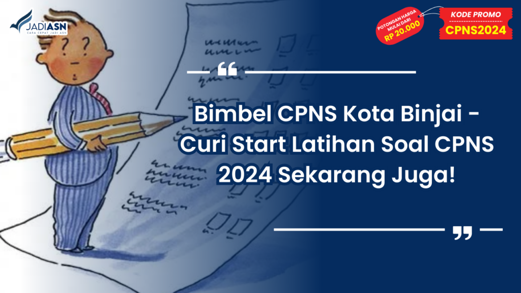 Bimbel CPNS Kota Binjai - Curi Start Latihan Soal CPNS 2024 Sekarang Juga!