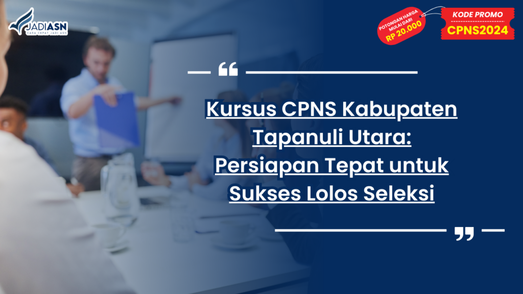 Kursus CPNS Kabupaten Tapanuli Utara: Persiapan Tepat untuk Sukses Lolos Seleksi