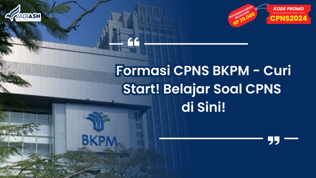 Formasi CPNS BKPM - Curi Start! Belajar Soal CPNS di Sini!