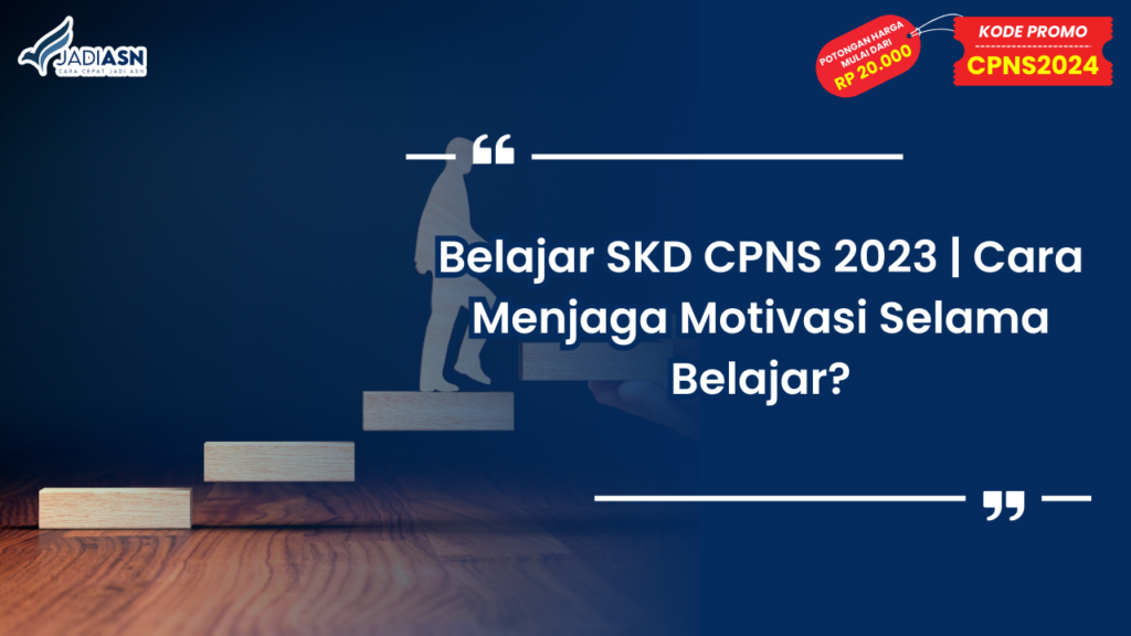 Belajar SKD CPNS 2023 Cara Menjaga Motivasi Selama Belajar