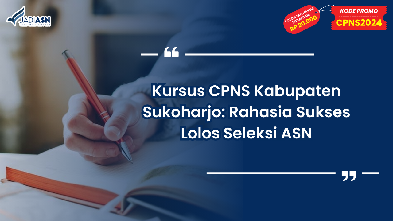Kursus CPNS Kabupaten Sukoharjo: Rahasia Sukses Lolos Seleksi ASN