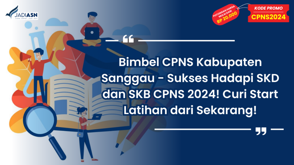 Bimbel CPNS Kabupaten Sanggau - Sukses Hadapi SKD dan SKB CPNS 2024! Curi Start Latihan dari Sekarang!