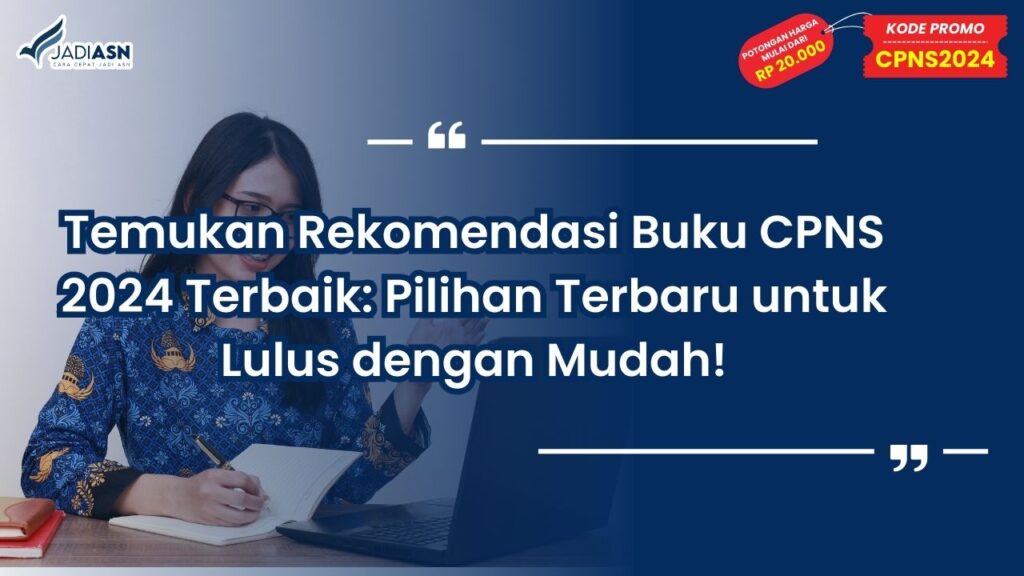 Temukan Rekomendasi Buku CPNS 2024 Terbaik: Pilihan Terbaru untuk Lulus dengan Mudah!