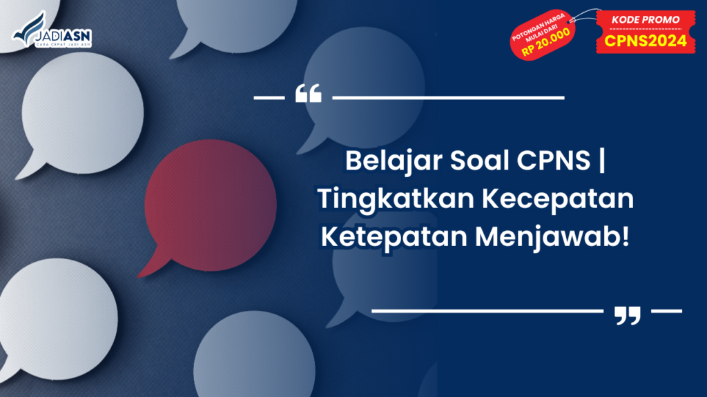 Belajar Soal CPNS | Tingkatkan Kecepatan Ketepatan Menjawab!