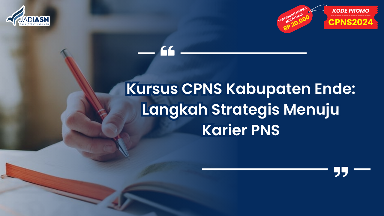 Kursus CPNS Kabupaten Ende: Langkah Strategis Menuju Karier PNS