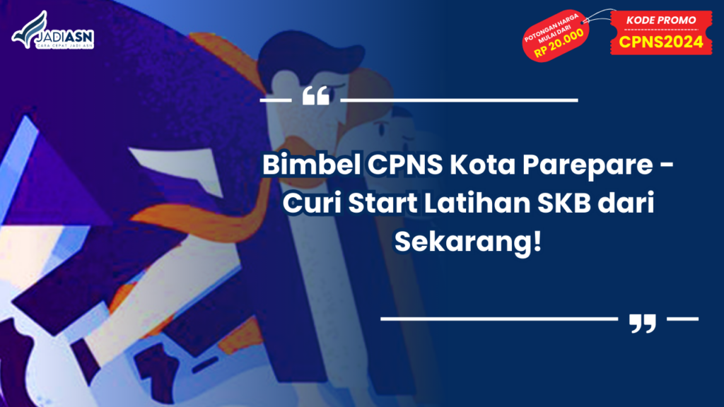 Bimbel CPNS Kota Parepare - Curi Start Latihan SKB dari Sekarang!