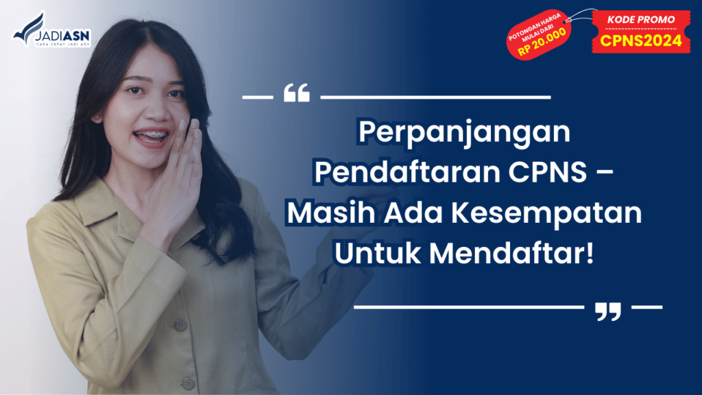 Perpanjangan Pendaftaran CPNS – Masih Ada Kesempatan Untuk Mendaftar!