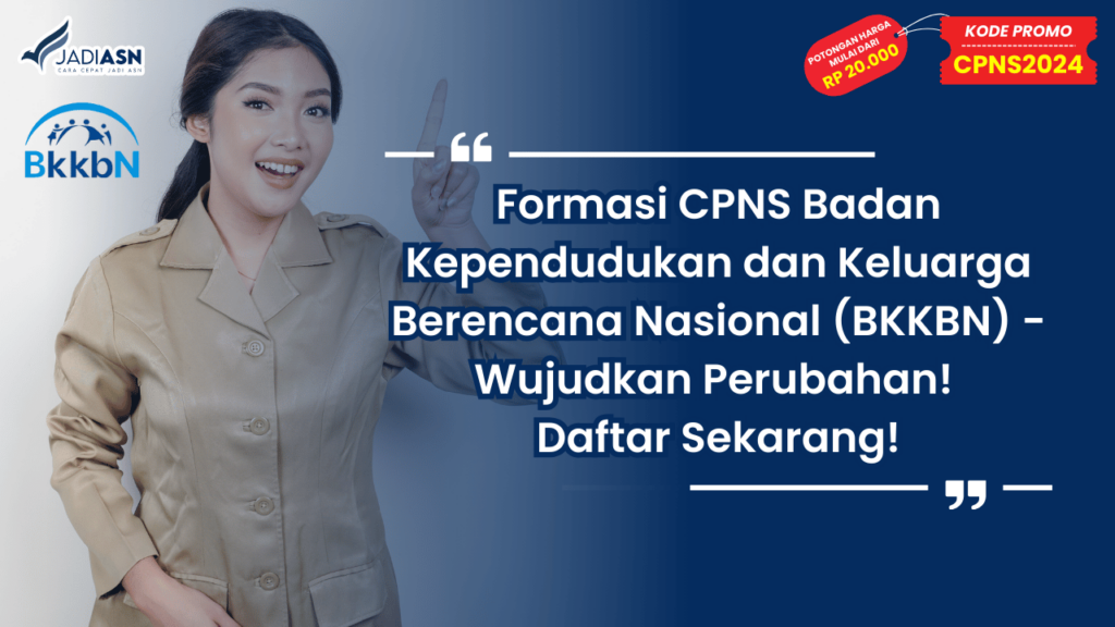 Formasi CPNS Badan Kependudukan dan Keluarga Berencana Nasional (BKKBN) - Wujudkan Perubahan! Daftar Sekarang!