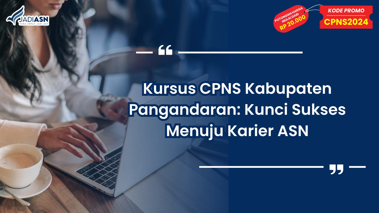 Kursus CPNS Kabupaten Pangandaran: Kunci Sukses Menuju Karier ASN