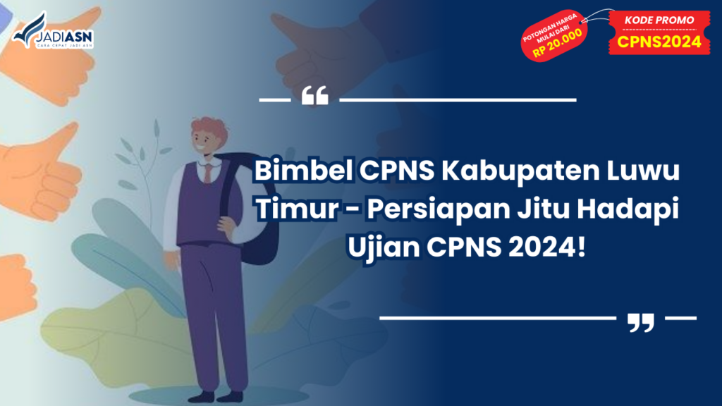 Bimbel CPNS Kabupaten Luwu Timur - Persiapan Jitu Hadapi Ujian CPNS 2024!