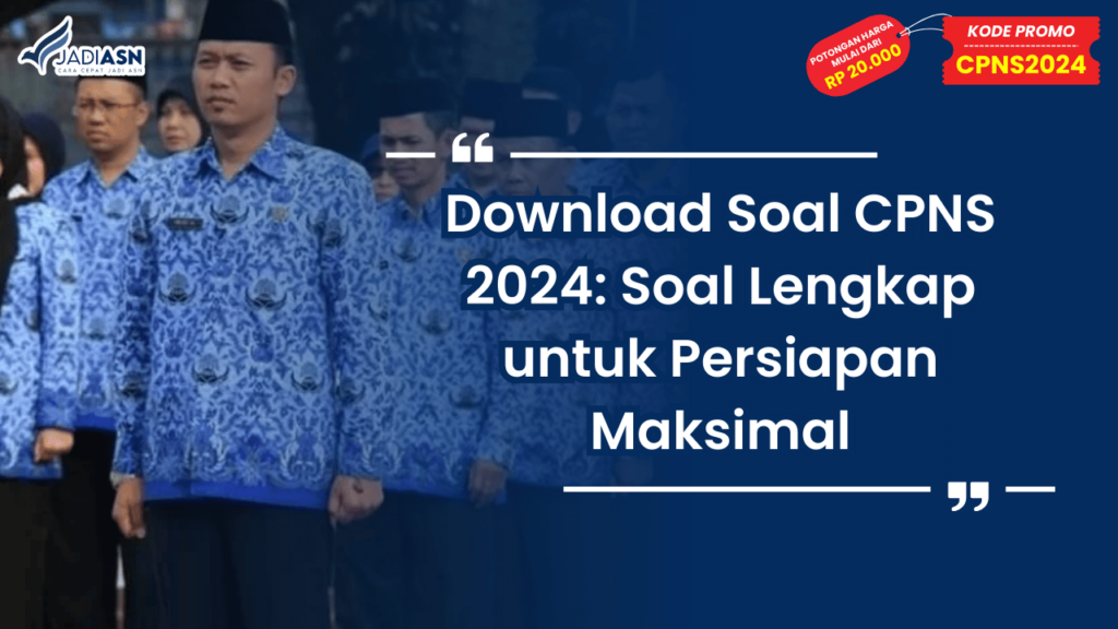 Download Soal CPNS 2024: Soal Lengkap untuk Persiapan Maksimal