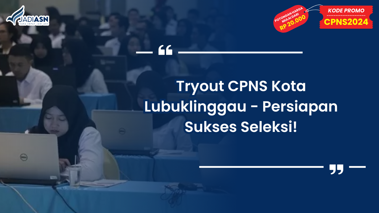 Tryout CPNS Kota Lubuklinggau - Persiapan Sukses Seleksi!