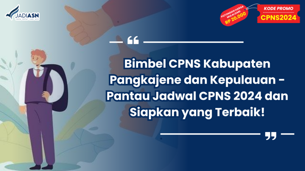 Bimbel CPNS Kabupaten Pangkajene dan Kepulauan - Pantau Jadwal CPNS 2024 dan Siapkan yang Terbaik!