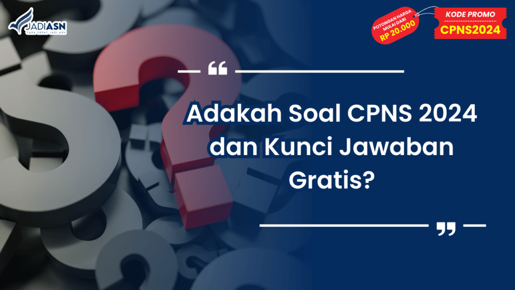 Adakah Soal CPNS 2024 dan Kunci Jawaban Gratis