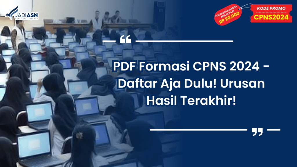 PDF Formasi CPNS 2024 - Daftar Aja Dulu! Urusan Hasil Terakhir!