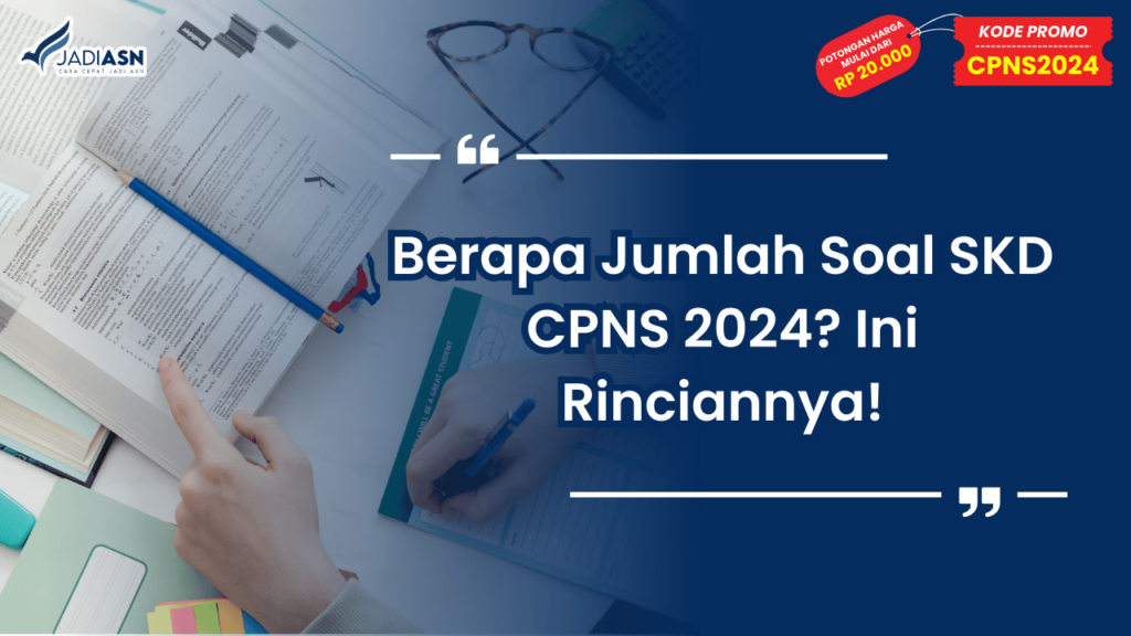 Berapa Jumlah Soal SKD CPNS 2024_ Ini Rinciannya!