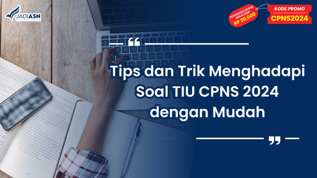 Tips dan Trik Menghadapi Soal TIU CPNS 2024 dengan Mudah