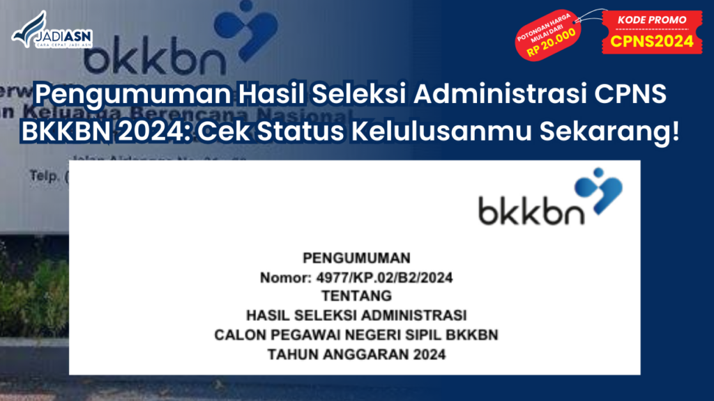 Pengumuman Hasil Seleksi Administrasi CPNS BKKBN 2024: Cek Status Kelulusanmu Sekarang!