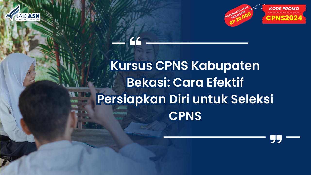 Kursus CPNS Kabupaten Bekasi: Cara Efektif Persiapkan Diri untuk Seleksi CPNS