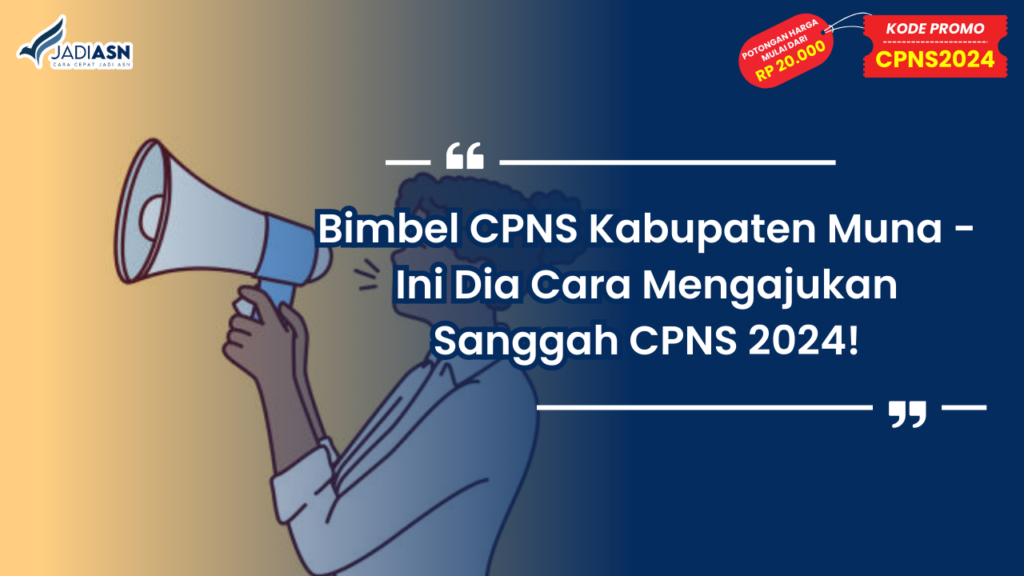 Bimbel CPNS Kabupaten Muna - Ini Dia Cara Mengajukan Sanggah CPNS 2024!