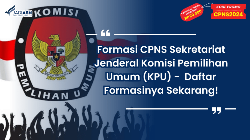 Formasi CPNS Sekretariat Jenderal Komisi Pemilihan Umum (KPU) - Daftar Formasinya Sekarang!