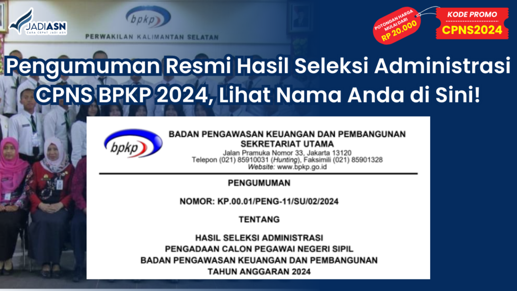 Pengumuman Resmi Hasil Seleksi Administrasi CPNS BPKP 2024, Lihat Nama