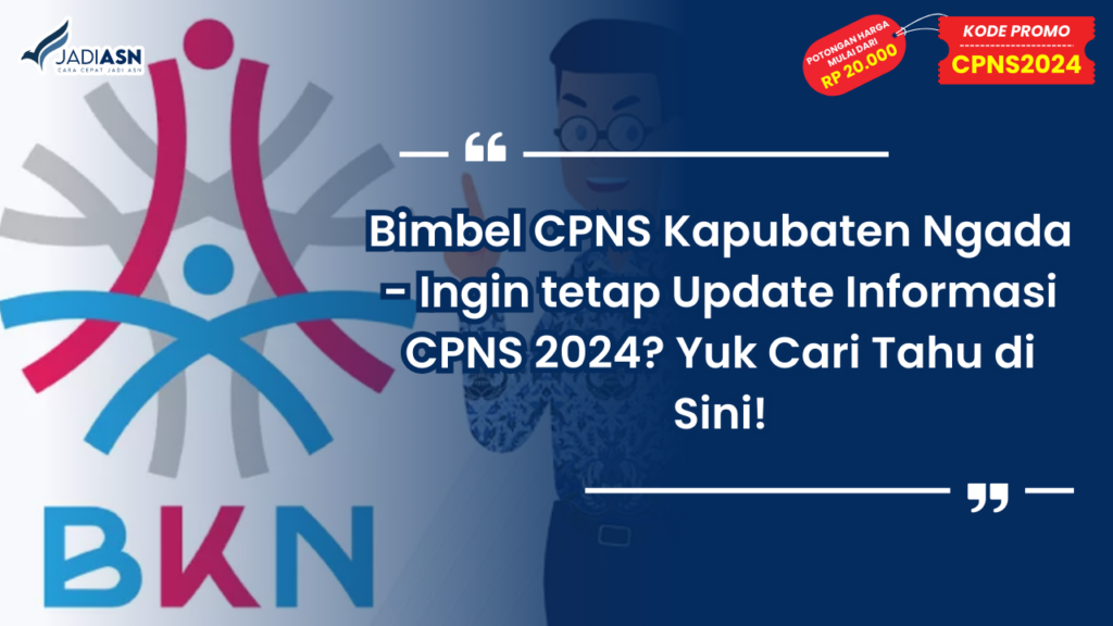 Bimbel CPNS Kapubaten Ngada - Ingin tetap Update Informasi CPNS 2024? Yuk Cari Tahu di Sini!