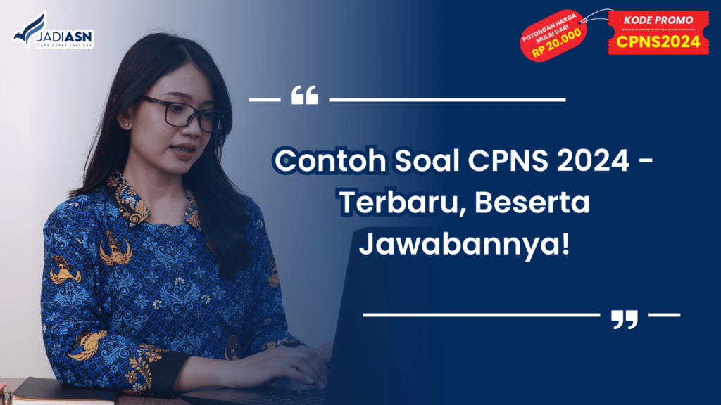 Contoh Soal CPNS 2024 - Terbaru, Beserta Jawabannya