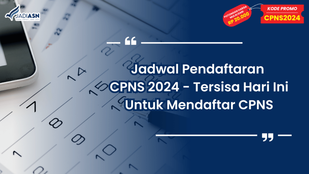 Jadwal Pendaftaran CPNS 2024 - Tersisa Hari Ini Untuk Mendaftar CPNS