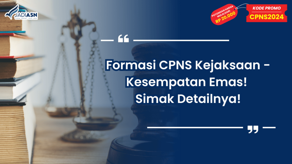 Formasi CPNS Kejaksaan - Kesempatan Emas! Simak Detailnya!