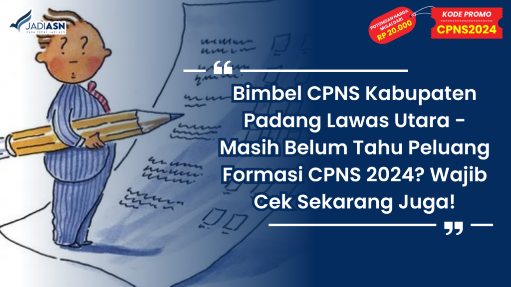 Bimbel CPNS Kabupaten Padang Lawas Utara - Masih Belum Tahu Peluang Formasi CPNS 2024? Wajib Cek Sekarang Juga!