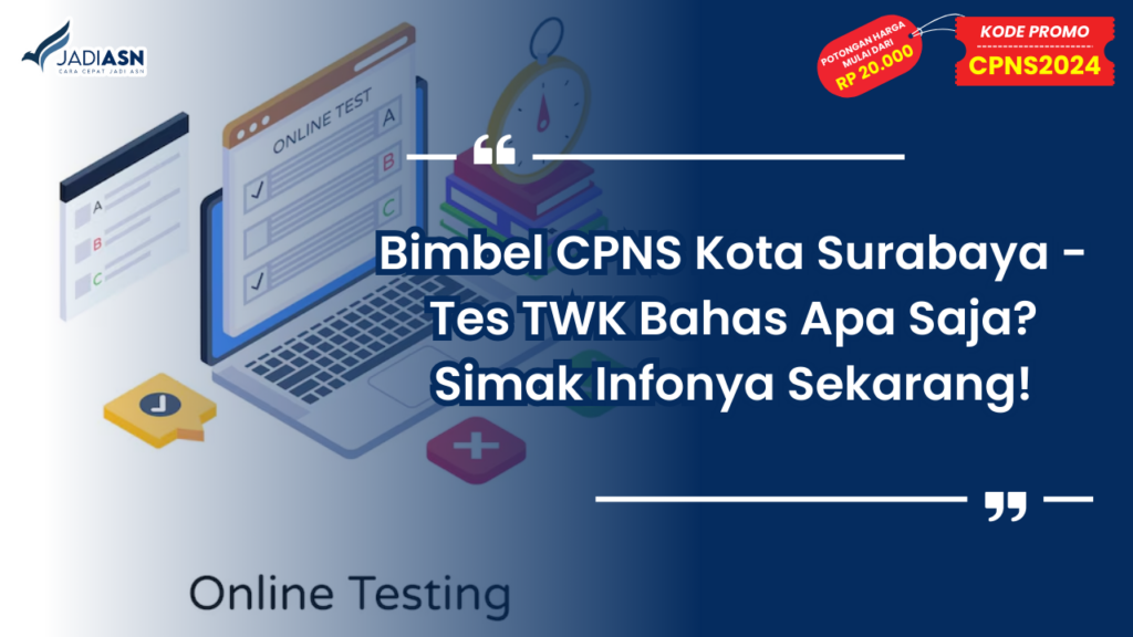 Bimbel CPNS Kota Surabaya - Tes TWK Bahas Apa Saja? Simak Infonya Sekarang!