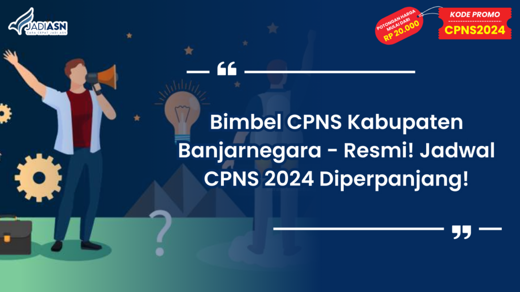 Bimbel CPNS Kabupaten Banjarnegara - Resmi! Jadwal CPNS 2024 Diperpanjang!